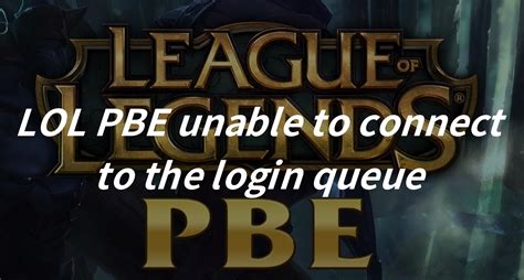 lol pbe queue time|League of Legends PBE